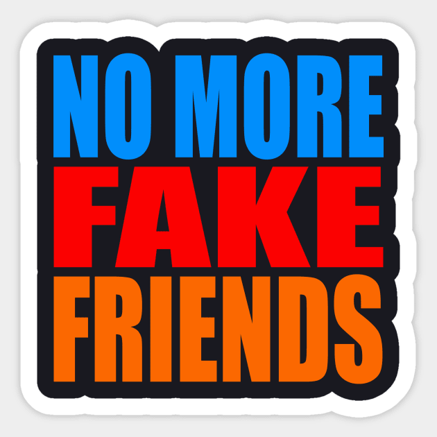 No more fake friends Sticker by Evergreen Tee